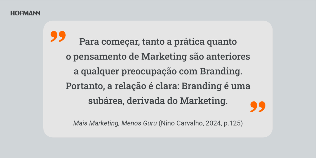 Frase de Nino Carvallho sobre Branding ser subárea de Marketing no livro Mais Marketing, Menos Guru, 2024